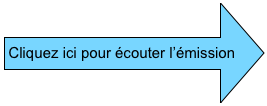 Cliquez ici pour écouter l’émission