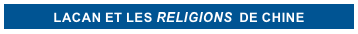 LACAN ET LES RELIGIONS DE CHINE