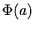 $ \Phi (a)$